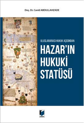 Uluslararası Hukuk Açısından Hazar'ın Hukuki Statüsü Cavid Abdullahzad