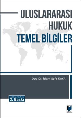 Uluslararası Hukuk Temel Bilgiler Doç. İslam Safa KAYA