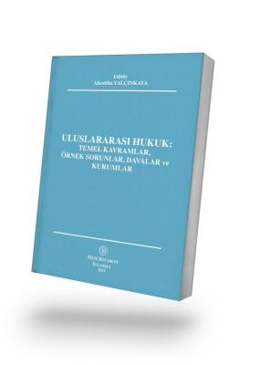 Uluslararası Hukuk: Temel Kavramlar, Örnek Sorunlar, Davalar ve Kuruml