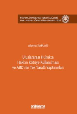 Uluslararası Hukukta Hakkın Kötüye Kullanılması ve ABD'nin Tek Taraflı
