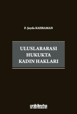 Uluslararası Hukukta Kadın Hakları F. Şeyda Türkay Kahraman