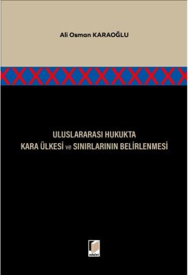 Uluslararası Hukukta Kara Ülkesi ve Sınırlarının Belirlenmesi
