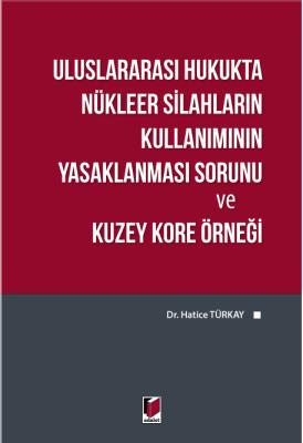 Uluslararası Hukukta Nükleer Silahların Kullanımının Yasaklanması Soru