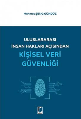 Uluslararası İnsan Hakları Açısından Kişisel Veri Güvenliği ( GÜNDÜZ )