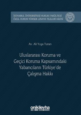 Uluslararası Koruma ve Geçici Koruma Kapsamındaki Yabancıların Türkiye'de Çalışma Hakkı