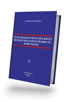 Uluslararası Sınai Mülkiyet Hukukunda Patent Hakkı ve Korunması Dr. Di