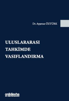 Uluslararası Tahkimde Vasıflandırma Ayşenaz Öztürk Uluslararası Tahkimde Vasıflandırma Ayşenaz Öztürk