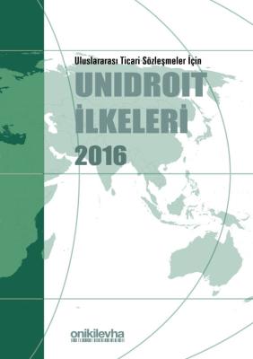 Uluslararası Ticari Sözleşmeler İçin Unidroit İlkeleri 2016 KOLEKTİF
