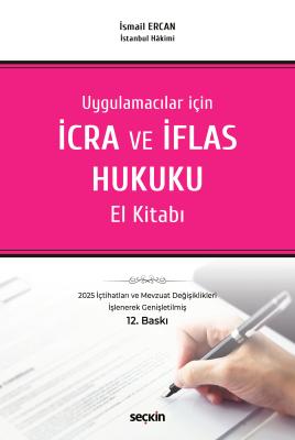 Uygulamacılar için İcra ve İflas Hukuku El Kitabı 12.BASKI İsmail ERCA