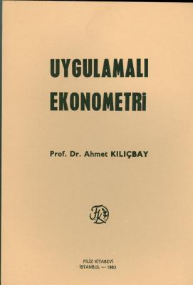 Uygulamalı Ekonometri Prof. Dr. Ahmet Kılıçbay