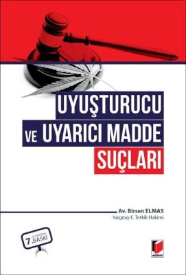 Uyuşturucu ve Uyarıcı Madde Suçları 7.BASKI Birsen ELMAS