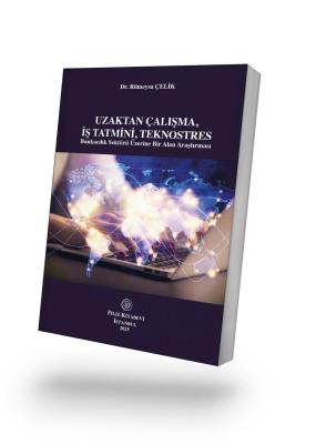 Uzaktan Çalışma,  İş Tatmini, Teknostres