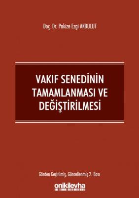 Vakıf Senedinin Tamamlanması ve Değiştirilmesi 2.BASKI ( AKBULUT ) Doç