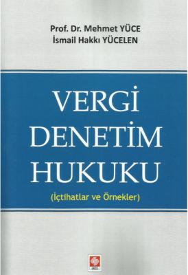 Vergi Denetim Hukuku (İçtihatlar ve Örnekler) Prof. Dr. Mehmet Yüce