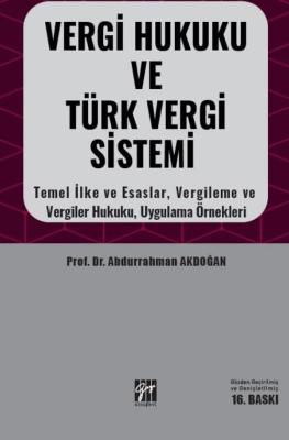 Vergi Hukuku ve Türk Vergi Sistemi ;Temel İlke Esaslar, Vergileme ve Vergiler Hukuku, Uygulama Örnekleri