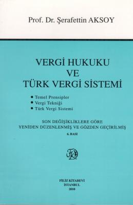 Vergi Hukuku ve Türk Vergi Sistemi Prof. Dr. Şerafettin Aksoy