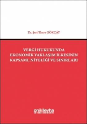Vergi Hukukunda Ekonomik Yaklaşım İlkesinin Kapsamı, Niteliği ve Sınır