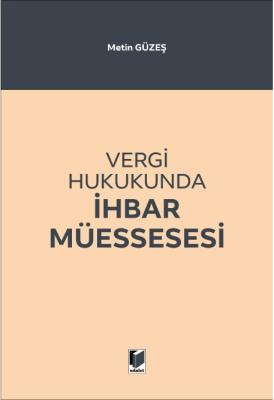 Vergi Hukukunda İhbar Müessesesi ( GÜZEŞ ) Metin Güzeş