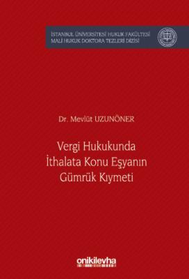 Vergi Hukukunda İthalata Konu Eşyanın Gümrük Kıymeti Mevlüt UZUNÖNER