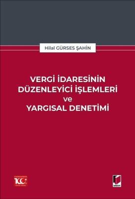 Vergi İdaresinin Düzenleyici İşlemleri ve Yargısal Denetimi