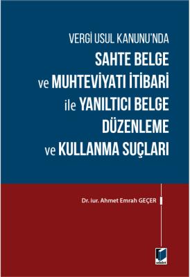 Vergi Usul Kanunu'nda Sahte Belge ve Muhteviyatı İtibari ile Yanıltıcı