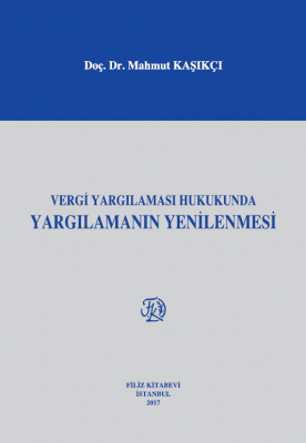 VERGİ YARGILAMASI HUKUKUNDA YARGILAMANIN YENİLENMESİ Prof. Dr. Mahmut 