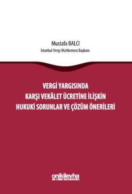 Vergi Yargısında Karşı Vekalet Ücretine İlişkin Hukuki Sorunlar ve Çözüm Önerileri