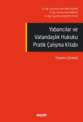 Yabancılar ve Vatandaşlık Hukuku Pratik Çalışma Kitabı Dr. Öğr. Üyesi 