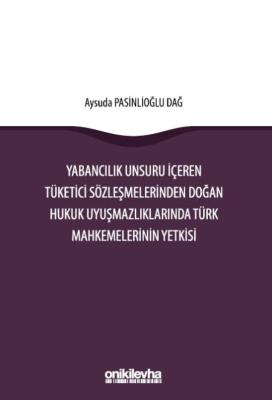 Yabancılık Unsuru İçeren Tüketici Sözleşmelerinden Doğan Hukuk Uyuşmaz