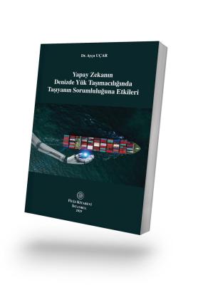 Yapay Zekanın Denizde Yük Taşımacılığında Taşıyanın Sorumluluğuna Etkileri