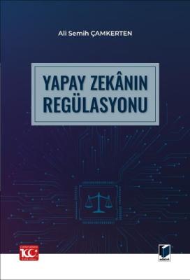 Yapay Zekânın Regülasyonu Ali Semih Çamkerten