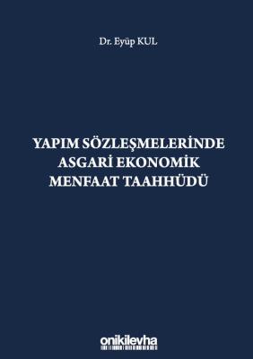 YAPIM SÖZLEŞMELERİNDE ASGARİ EKONOMİK MENFAAT TAAHHÜDÜ Dr.Eyüp Kul
