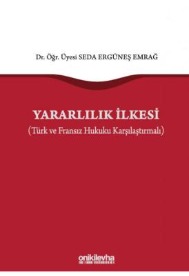Yararlılık İlkesi (Türk ve Fransız Hukuku Karşılaştırmalı) ( EMRAĞ ) S