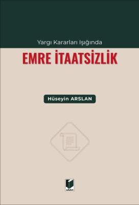 Yargı Kararları Işığında Emre İtaatsizlik