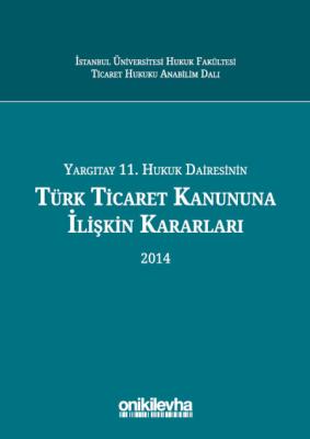 Yargıtay 11. Hukuk Dairesinin Türk Ticaret Kanunu'na İlişkin Kararları (2014)