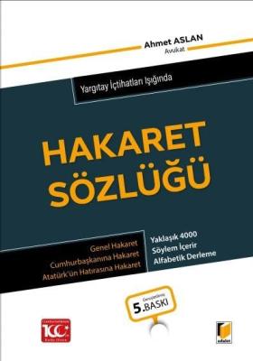 Yargıtay İçtihatları Işığında Hakaret Sözlüğü 5.baskı Ahmet ASLAN