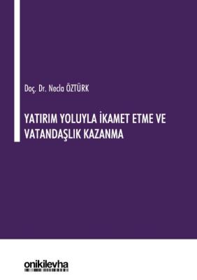 Yatırım Yoluyla İkamet Etme ve Vatandaşlık Kazanma ( ÖZTÜRK ) Necla Öz