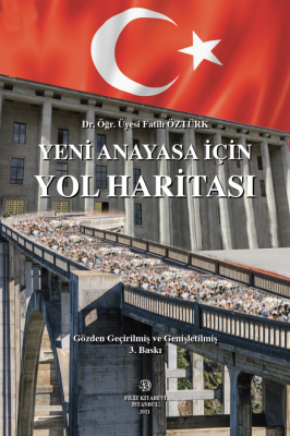 YENİ ANAYASA İÇİN YOL HARİTASI Doç. Dr. Fatih ÖZTÜRK