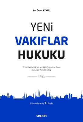 Yeni Vakıflar Hukuku 7.BASKI Av.Ömer AYKUL
