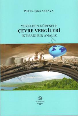 YERELDEN KÜRESELE ÇEVRE VERGİLERİ İKTİSADİ BİR ANALİZ Prof. Dr. Şahin 