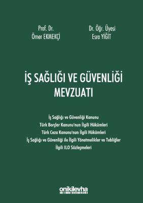 İŞ SAĞLIĞI VE GÜVENLİĞİ MEVZUATI Prof. Dr. Ömer EKMEKÇİ