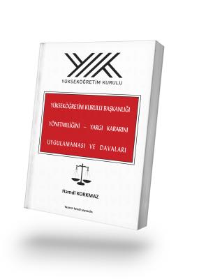 YÜKSEKÖĞRETİM KURULU BAŞKANLIĞI YÖNETMELİĞİNİ – YARGI KARARINI UYGULAMAMASI VE DAVALARI