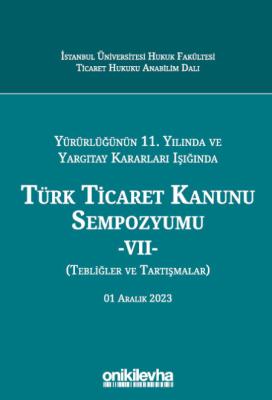 Yürürlüğünün 11. Yılında ve Yargıtay Kararları Işığında Türk Ticaret K