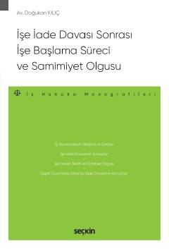 İşe İade Davası Sonrası İşe Başlama Süreci ve Samimiyet Olgusu Doğukan